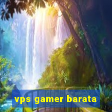 vps gamer barata